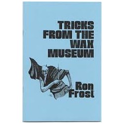 Tricks from The Wax Museum by Ron Frost 